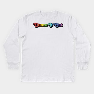 rainbow dance it out Kids Long Sleeve T-Shirt